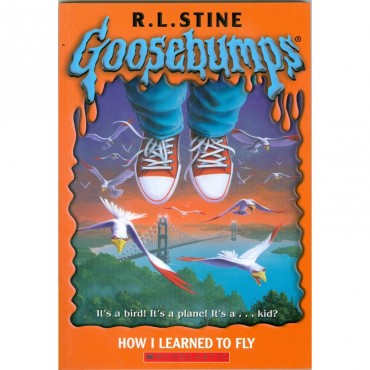 How I Learned To Fly (Goosebumps-52)