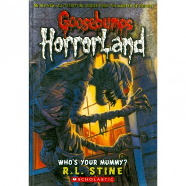 Whos Your Mummy? (Goosebumps-Horrorland 06)