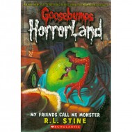 My Friends Call Me Monster (Goosebumps-Horrorland 07)